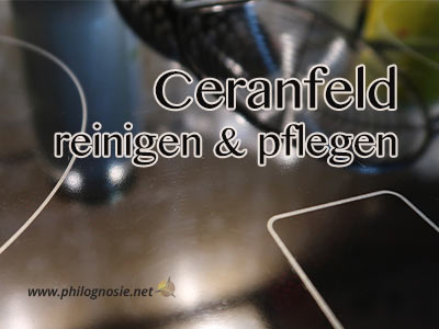 Cerankochfeld Ceranfeld Reinigen Pflegen Polieren Philognosie