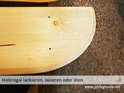 Eigenes Holzregal lackieren, lasieren oder ölen
