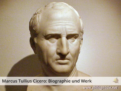 Marcus Tullius Cicero: Biographie und philosophisches Werk