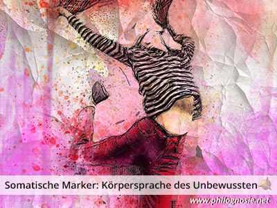 Somatische Marker: Körpersprache des Unbewussten