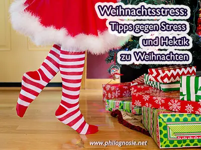 Weihnachtsstress: Tipps gegen Stress und Hektik zu Weihnachten – Philognosie